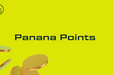 What are Panana Points and how to accumulate them?