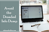 Avoid the Dreaded Info Dump