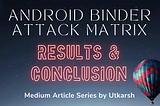 Android Binder Attack Matrix: Results & Conclusion