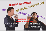 You Want Me to “Be Supportive,” But Help Me Know What That Means