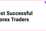 The Most Successful Forex Traders in India