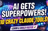 10 Fascinating Ways People Are Giving AI Superpowers (The Claude Code Story)