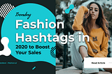 Trending Fashion Hashtags in 2020 to Boost Your Sales