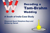 Decoding a Tam-Brahm Wedding — A South of India Case Study