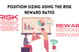 Position Sizing Using the Risk Reward Ratio