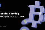 Bitcoin Halving: A New Cycle in April 2024