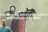 The Influence of Inferiority and Striving for Superiority in Adlerian Psychology