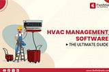 Revolutionizing HVAC Operations: The Ultimate Guide to HVAC Management Software