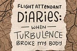 When Turbulence Broke My Body