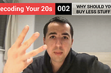 Why you should buy less stuff? | Decoding Your 20s 002