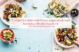 7 recipes for dishes with beans: soups, snacks and hot dishes. Healthy Lunch #4