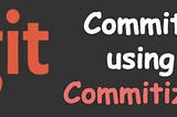 Organize Your Git Commits Using Commitizen