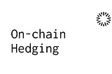 We Need On-chain Hedging