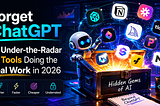 Forget ChatGPT — 10 Under-the-Radar AI Tools Doing the Real Work in 2026