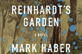 Mark Haber’s “Reinhardt’s Garden”