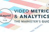 Understanding Video Metrics and Analytics: A Marketer’s Guide