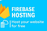 Host or Deploy your website on Firebase for free