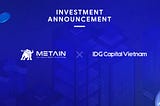 IDG Capital Vietnam confirms investment in METAIN to lead NFT-Empowered real estate trend in…