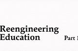 Reengineering Education