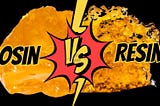 THE ULTIMATE SHOWDOWN: ROSIN VS. LIVE RESIN