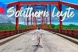 10 Places to visit in Southern Leyte “Relaxation and adventure”