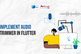 Implement Audio Trimmer In Flutter
