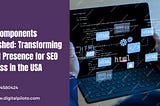 Web Components Unleashed: Transforming Digital Presence for SEO Success in the USA