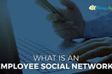 What Is An Employee Social Network?