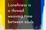 The Holiness of Loneliness