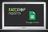 FATdrop reports — Google Sheets Add-on