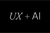 Use of AI in UX