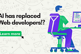 AI has replaced web developers!