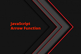 JavaScript Arrow Function