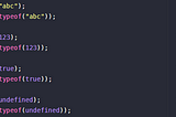 console.log(“abc”);
 console.log(typeof(“abc”));
 
 console.log(123);
 console.log(typeof(123));
 
 console.log(true);
 console.log(typeof(true));
 
 console.log(undefined);
 console.log(typeof(undefined));