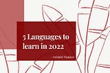 LANGUAGES YOU HAVE TO LEARN IN 2022