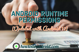 Android Runtime Permissions[Updated with Android 11] — Howtodoandroid