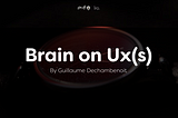 Brain on Ux(s)