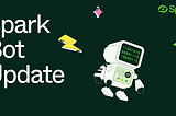 Spark Bot V2 Overview. What’s New? Juiced Up. More Features. More Chaos.