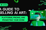 A Guide to Selling AI Art: Platforms, Pricing, and Promoting Your Work