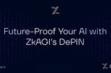 Explaining The Intersection of AI, DePIN, and ZkAGI