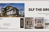 DLF THE GROVE: A Paradise Within Reach