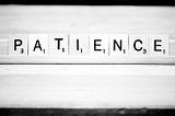 Patience- A Dying Virtue?
