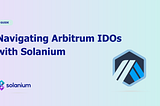 Navigating Arbitrum IDOs on Solanium