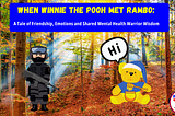 When Winnie the Pooh Met Rambo: Mental Health Warriors