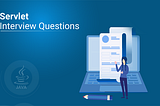 Top 55 Servlet Interview Questions You Must Prepare In 2021