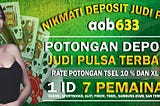 AOB633 | POTONGAN TERBARU DEPOSIT JUDI PULSA