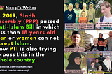 In 2019, Sindh Assembly (PPP) passed Anti-Islam Bill in which less than 18 years old men or women…