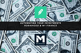 Automating Your Investments with Robinhood & M1 Finance
