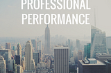 The Key to Greater Professional Performance