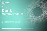 Dank Monthly Updates: September 2021